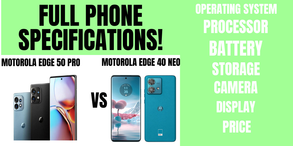 Motorola Smartphones, Motorola Upcoming Smartphones, Motorola Edge 50 Pro, Motorola Edge 40 Neo, Motorola Edge 50 Pro vs Motorola Edge 40 Neo, Motorola Edge 40 Neo vs Motorola Edge 50 Pro